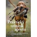 Praktický trénink aportu - Moderním tréninkem loveckých psů ke spolehlivému aportu