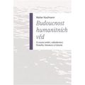 Budoucnost humanitních věd - O výuce umění, náboženství, filosofie, literatury a historie