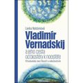 Vladimír Vernadskij a jeho cesta od biosféry k noosféře - Přírodovědec mezi filosofií a náboženstvím