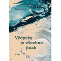 Vždycky je všechno jinak
