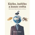 Káčko, kafíčko a konec světa