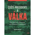 Čeští prezidenti a válka - Od Havla k Pavlovi, od Kosova k Ukrajině