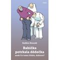 Babička potrkala dědečka aneb Co tomu řikáte, doktore?