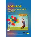 ÁDÉHÁDĚ Jak na emoce dětí s ADHD