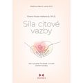 Síla citové vazby - Jak vytvářet hluboké a trvalé intimní vztahy