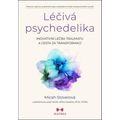 Léčivá psychedelika - Inovativní léčba traumatu a cesta za transformací