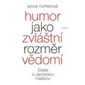 Humor jako zvláštní rozměr vědomí - Eseje o Jaroslavu Haškovi