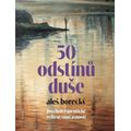 50 odstínů duše - Psychoterapeutické reflexe současnosti