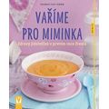 Vaříme pro miminka - Zdravý jídelníček v prvním roce života