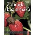 Zahrada bez slimáků - Ochrana přírodními prostředky, odolné rostliny