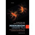 Mikrobiom lidského těla - Jak spolupracovat s mikroby v těle a prostředí a žít déle a zdravěji