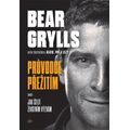 Bear Grylls. Průvodce přežití aneb Jak čelit životním výzvám