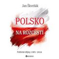 Polsko na rozcestí - Politické dějiny 1981-2024