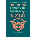 Jak vybrat a uvázat 80 opravdu užitečných uzlů