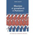 Musíme si promluvit o Putinovi - Jak se Západ mýlí v nebezpečném vládci Ruska