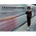 Z Kosmonautů na Háje - Cesta zmizelým metrem