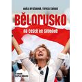 Bělorusko na cestě ke svobodě