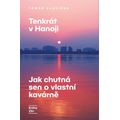Tenkrát v Hanoji: Jak chutná sen o vlastní kavárně
