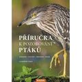 Příručka k pozorování ptáků - Vybavení, postupy, příprava, praxe