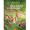 Okamžiky v přírodě - Objevte přírodu, která začíná hned za vašimi dveřmi