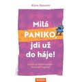 Milá paniko, jdi už do háje! 21 cest, jak zkrotit paniku – hned teď i napořád