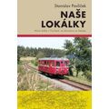 Naše lokálky - Místní dráhy v Čechách, na Moravě a ve Slezsku