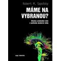 Máme na vybranou? - Otázka svobodné vůle z pohledu moderní vědy