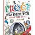 Proč? Mega encyklopedie - Odpoví skoro na vše