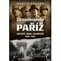 Za svobodnou Paříž - Obsazení, odboj, osvobození 1940-1944
