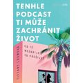 Tenhle podcast ti může zachránit život