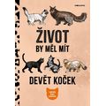Život by měl mít devět koček