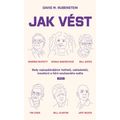 Jak vést - Rady nejúspěšnějších ředitelů, zakladatelů, inovátorů a lídrů současného světa