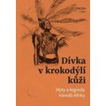 Dívka v krokodýlí kůži - Mýty a legendy národů Afriky
