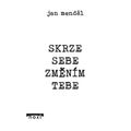Skrze sebe změním tebe