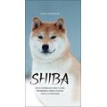 Shiba - Vše co potřebujete vědět o Shibě, včetně péče o zdraví, výchově, chovu a vystavování