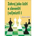 Zahrej jako čeští a slovenští (vel)mistři I
