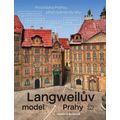 Langweilův model Prahy - Procházka Prahou před dvěma sty lety