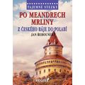 Tajemné stezky - Po meandrech Mrliny z Českého ráje do Polabí
