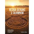 Blízká setkání s tajemnem - České záhady, anomální jevy a tajemství