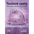 Toulavé cesty - Zážitky, příběhy a legendy z šesti kontinentů