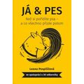 Já & Pes - Než si pořídíte psa a co všechno přijde potom