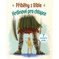 Příběhy z Bible - Hrdinové pro chlapce