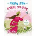 Příběhy z Bible - Hrdinové pro dívky