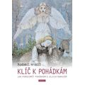 Klíč k pohádkám - Jak porozumět pohádkám a jejich obrazům