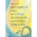 Křesťanství jako mystická skutečnost a mysteria starověku