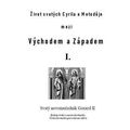 Život svatých Cyrila a Metoděje mezi Východem a Západem I.