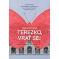 Terezko, vrať se! - Zápisky matky, jejíž dcera byla postřelena na Filozofické fakultě Univerzity Kar