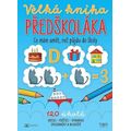 Velká kniha předškoláka: Co mám umět, než půjdu do školy