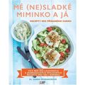 Mé (ne)sladké miminko a já - Recepty bez přidaného cukru