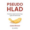 Pseudohlad - Proč jíme, když nemáme hlad, a jak s tím skoncovat